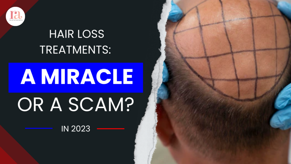 Hair Loss Treatments: A Miracle or a Scam?