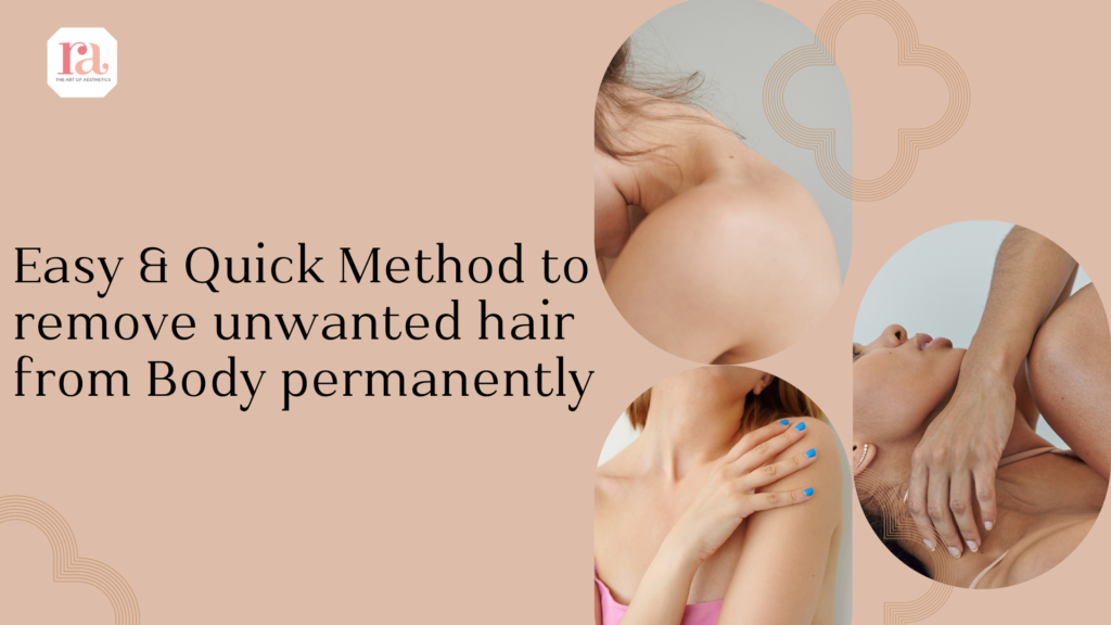 Easy & Quick Method to remove unwanted hair from Body permanently. 