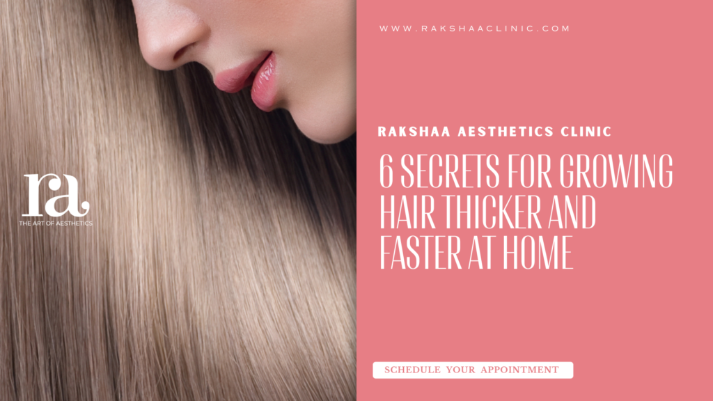 6 Secrets to Naturally Thicker and Faster Hair Growth at Home