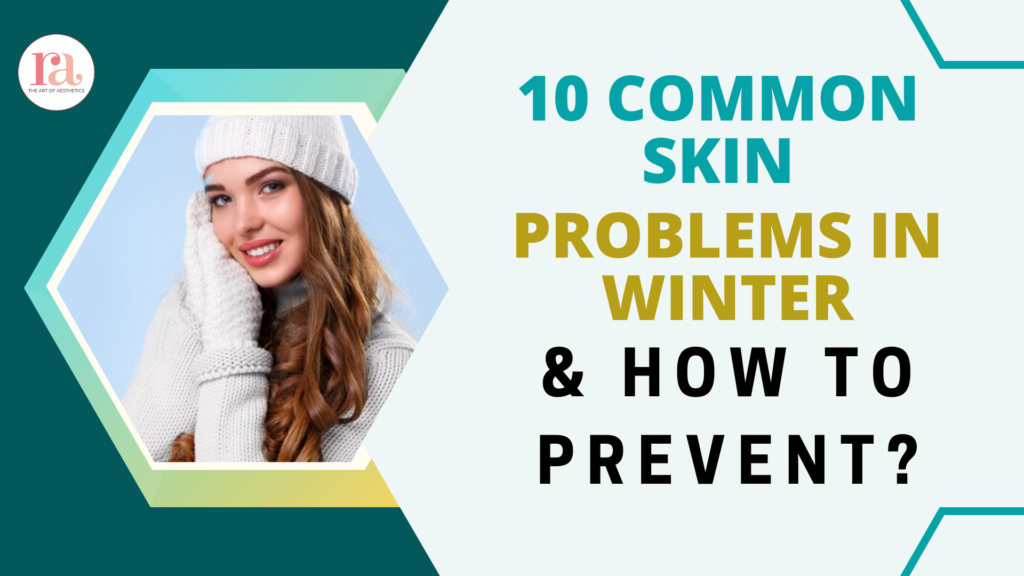 10 Common Skin Problems In Winter & How To Prevent?