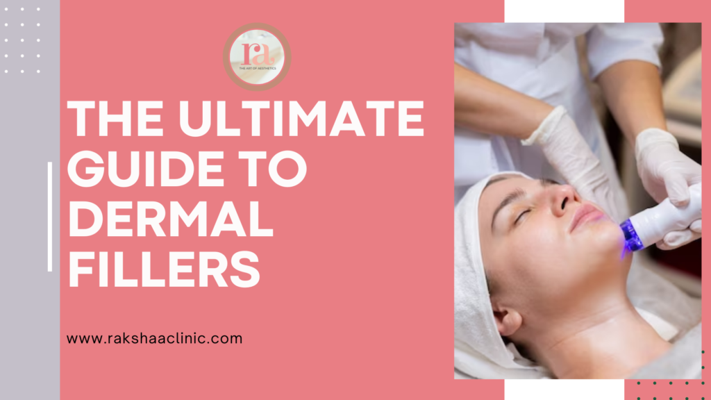 The Ultimate Guide to Dermal Fillers: Understanding Types, Uses, and Expectations